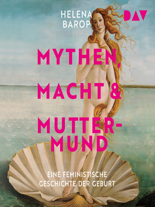 Cover image for Mythen, Macht und Muttermund. Eine feministische Geschichte der Geburt (Ungekürzt)